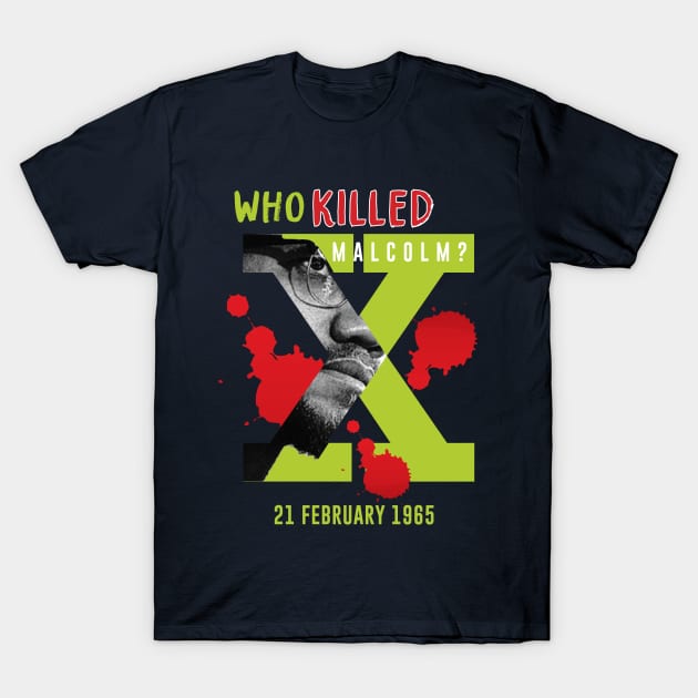 Who Killed Malcolm X T-Shirt by ZUNAIRA